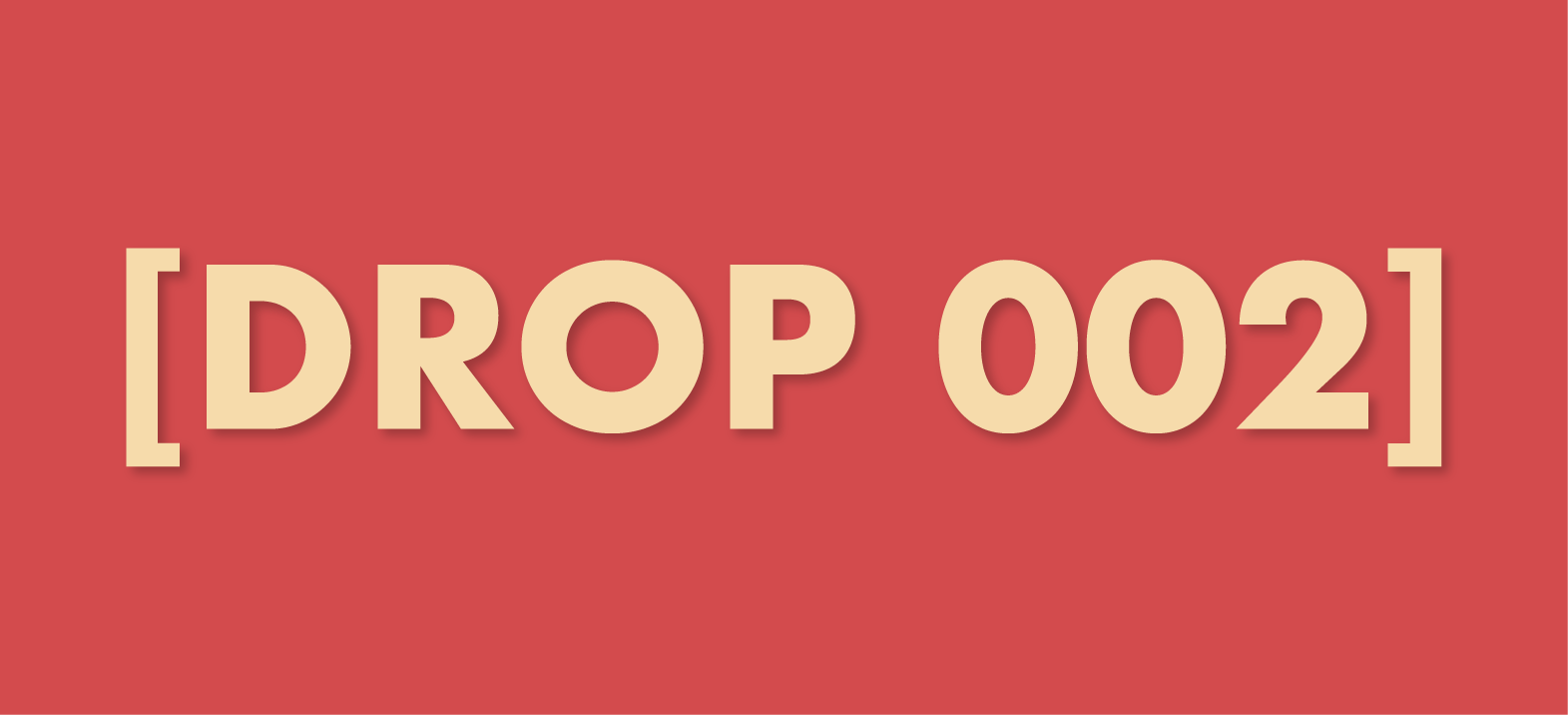 [DROP 002]