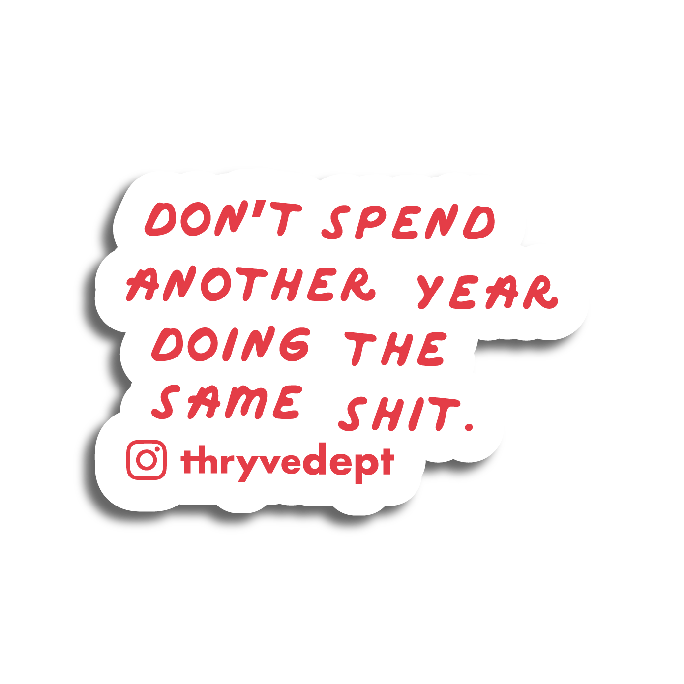 Don't Spend Another Year Doing the Same Sh*t