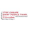 Stop Caring What People Think.