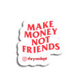 Make Money Not Friends