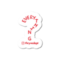 ? Everything