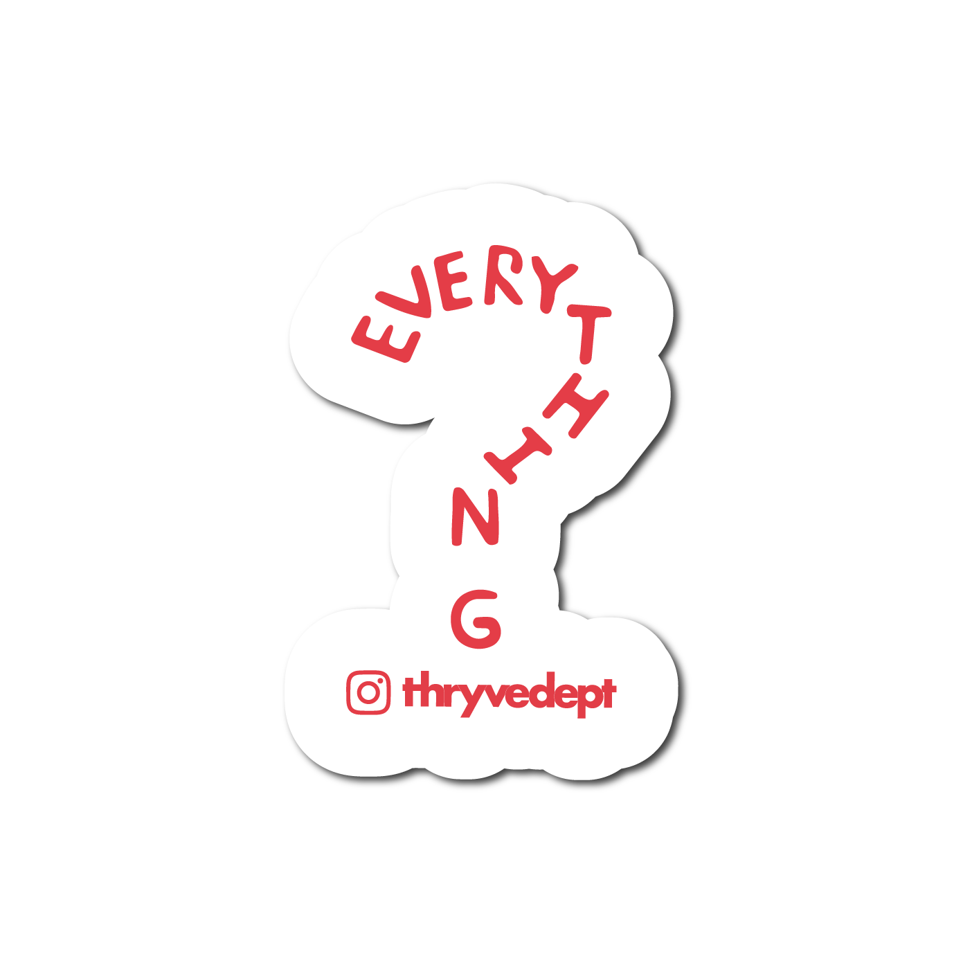 ? Everything