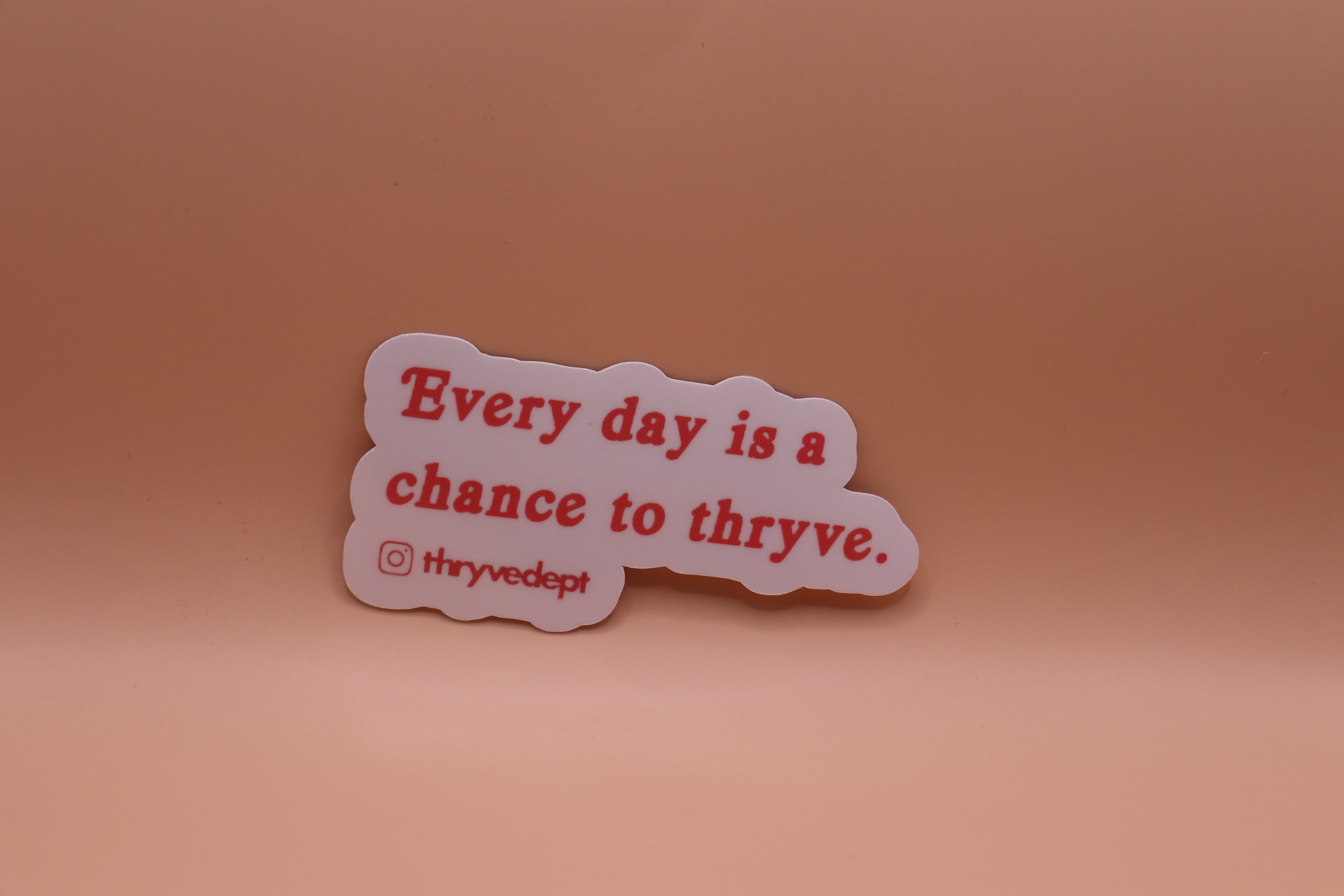 Every day is a chance to thryve.