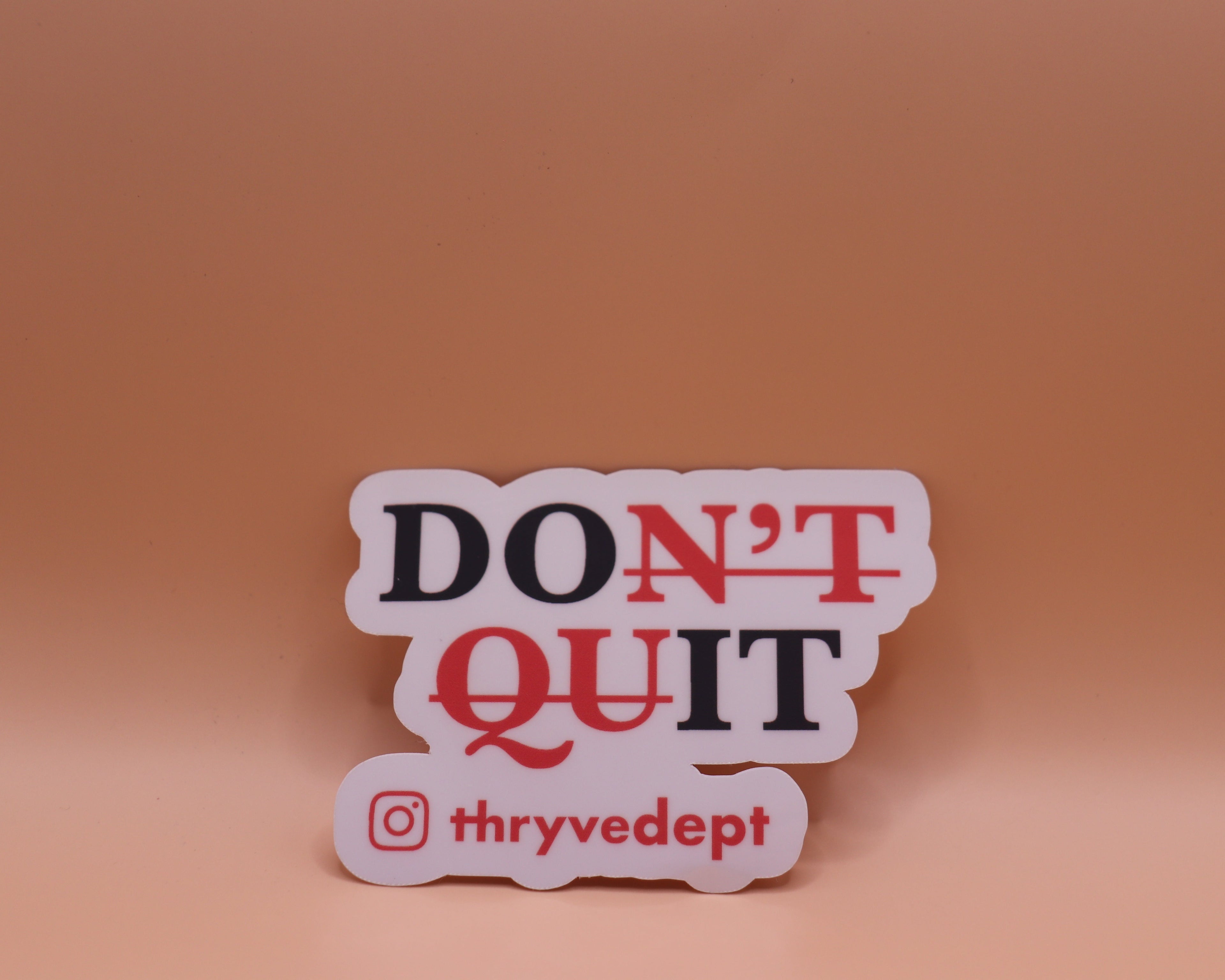 DON̶'̶T̶ Q̶U̶IT